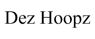 DEZ HOOPZ