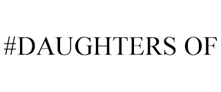 #DAUGHTERS OF