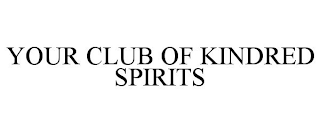 YOUR CLUB OF KINDRED SPIRITS