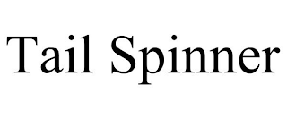 TAIL SPINNER