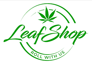 LEAFSHOP ROLL WITH US