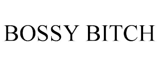 BOSSY BITCH