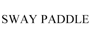 SWAY PADDLE