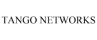 TANGO NETWORKS