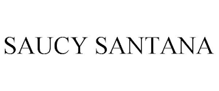 SAUCY SANTANA