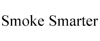 SMOKE SMARTER