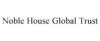 NOBLE HOUSE GLOBAL TRUST