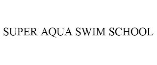 SUPER AQUA SWIM SCHOOL