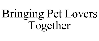 BRINGING PET LOVERS TOGETHER