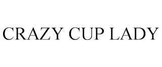 CRAZY CUP LADY