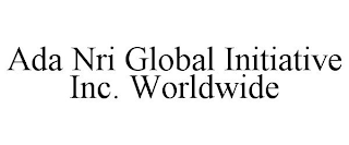 ADA NRI GLOBAL INITIATIVE INC. WORLDWIDE