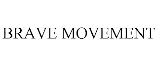 BRAVE MOVEMENT