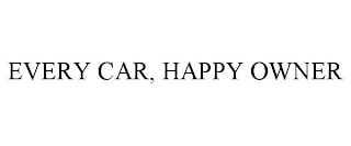 EVERY CAR, HAPPY OWNER