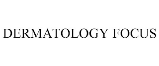 DERMATOLOGY FOCUS