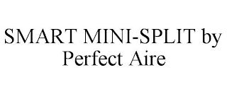 SMART MINI-SPLIT BY PERFECT AIRE