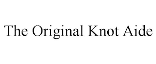 THE ORIGINAL KNOT AIDE