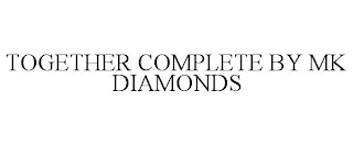 TOGETHER COMPLETE BY MK DIAMONDS