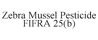 ZEBRA MUSSEL PESTICIDE FIFRA 25(B)