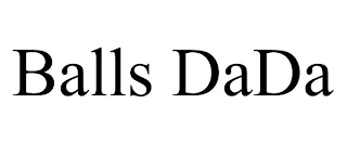 BALLS DADA