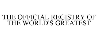 THE OFFICIAL REGISTRY OF THE WORLD'S GREATEST