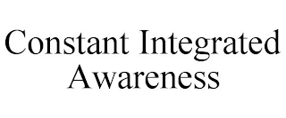 CONSTANT INTEGRATED AWARENESS