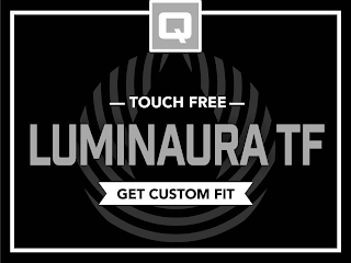 Q -TOUCH FREE- LUMINAURA TF GET CUSTOM FIT