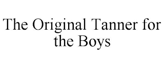 THE ORIGINAL TANNER FOR THE BOYS