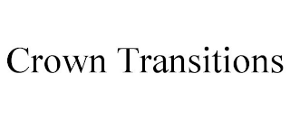 CROWN TRANSITIONS