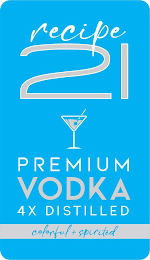 RECIPE 21 PREMIUM VODKA 4X DISTILLED COLORFUL + SPIRITED