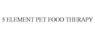 5 ELEMENT PET FOOD THERAPY