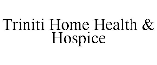 TRINITI HOME HEALTH & HOSPICE