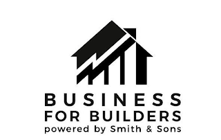 BUSINESS FOR BUILDERS POWERED BY SMITH AND SONS