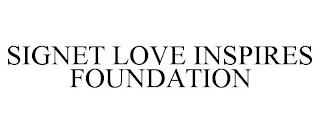 SIGNET LOVE INSPIRES FOUNDATION