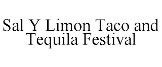 SAL Y LIMON TACO AND TEQUILA FESTIVAL