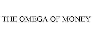 THE OMEGA OF MONEY