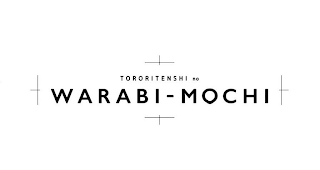 TORORITENSHI NO WARABI-MOCHI