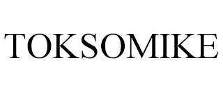 TOKSOMIKE