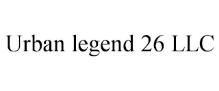 URBAN LEGEND 26 LLC