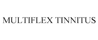 MULTIFLEX TINNITUS