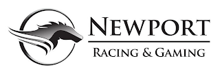 NEWPORT RACING & GAMING