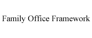 FAMILY OFFICE FRAMEWORK