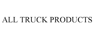 ALL TRUCK PRODUCTS