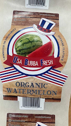 COMMITED TO SOLIDARITY USA BUBBA FRESH SUPREME FLAVOUR ORGANIC WATERMELON USA_BUBBA @USABUBBAFRESH F USA BUBBA FRESH WWW.FRUITBUBBA.COM