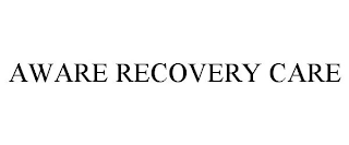 AWARE RECOVERY CARE