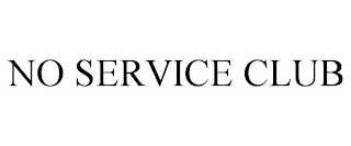 NO SERVICE CLUB