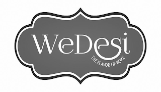 WEDESI THE FLAVOR OF HOME