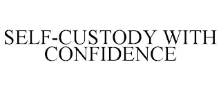 SELF-CUSTODY WITH CONFIDENCE