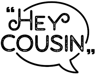 "HEY COUSIN"