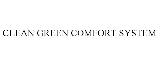 CLEAN GREEN COMFORT SYSTEM