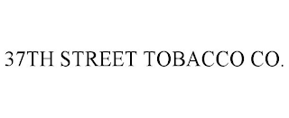 37TH STREET TOBACCO CO.